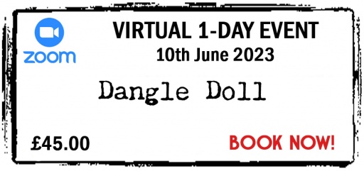 VIRTUAL - Zoom Event - 10th June 2023 - Full Price 45 - Dangle Doll